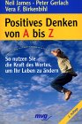 Positives Denken von A bis Z