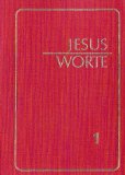 Jesus-Worte zur Meditation: Jesus-Worte zur Meditation I: Aus der Neuoffenbarung empfangen durch Jakob Lorber: Bd 1