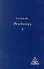 Esoteric Psychology: A Treatise on the Seven Rays: 001