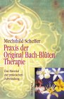Praxis der Original Bach-Blüten Therapie