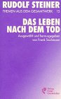 (Steiner, Rudolf): Rudolf Steiner Themen aus dem Gesamtwerk (Themen TB.), Nr.15, Das Leben nach dem Tod und sein Zusammenhang mit der Welt der Lebenden