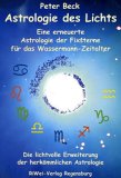 Astrologie des Lichts : Eine erneuerte Astrologie der Fixsterne für das Wassermann-Zeitalter