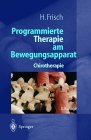 Programmierte Therapie am Bewegungsapparat. Chirotherapie, Osteopathie, Physiotherapie.