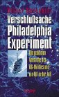 Verschlußsache Philadelphia-Experiment. Die geheimen Versuche des US-Militärs und ein Riß in der Zeit.