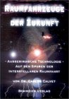 Raumfahrzeuge der Zukunft, Außerirdische Technologie - Auf den Spuren der interstellaren Raumfahrt.