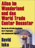 Alice im Wunderland und das World Trade Center Desaster : Warum die offizielle Geschichte des 11. September eine monumentale Lüge ist
