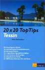 20 x 20 Top Tips, Tessin