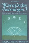 Karmische Astrologie, 4 Bde., Bd.3, Lebensfreude durch den Glückspunkt