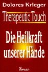 Therapeutic Touch, Die Heilkraft unserer Hände