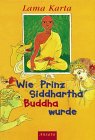 Lama Karta - Wie Prinz Siddharta Buddha wurde bei Amazon bestellen