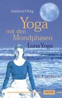 Adelheid Ohlig - Yoga mit den Mondphasen, Luna Yoga bei Amazon bestellen