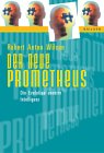 Der neue Prometheus. Die Evolution unserer Intelligenz