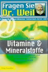 Fragen Sie Dr. Weil, Vitamine und Mineralstoffe