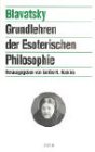 Grundlehren der Esoterischen Philosophie. Aus den Schriften von Helena Petrovna Blavatsky.