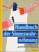 Handbuch der Sinneswahrnehmung. Grundlagen einer ganzheitlichen Erziehung.