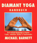 Diamant Yoga Handbuch. Durch einfache Bewegungen zu innerem Frieden, natürlicher Ekstase & Transformation.