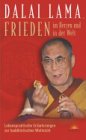 Frieden im Herzen und auf der Welt. Lebenspraktische Erläuterungen zur buddhistischen Weltsicht
