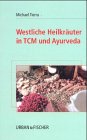 Westliche Heilkräuter in TCM und Ayurveda