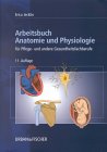 Arbeitsbuch Anatomie und Physiologie für Pflege- und andere Gesundheitsfachberufe
