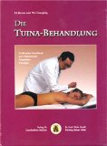 Die Tuina-Behandlung: Praktisches Handbuch der Chinesischen Manuellen Therapie