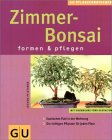 Zimmer-Bonsai formen & pflegen